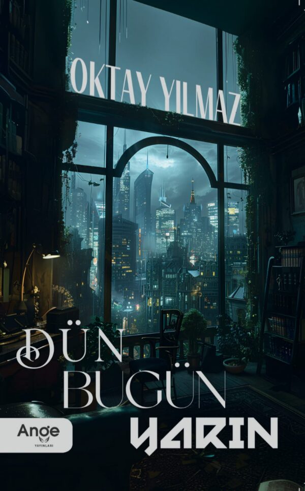 Dün Bugün Yarın - Oktay Yılmaz