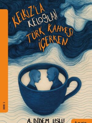 Kelkız'la Keloğlan Türk Kahvesi İçerken - A. Didem Uslu