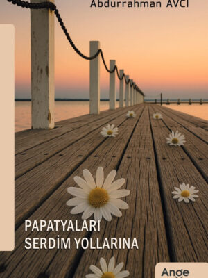 Papatyaları Serdim Yollarına - Abdurrahman Avcı