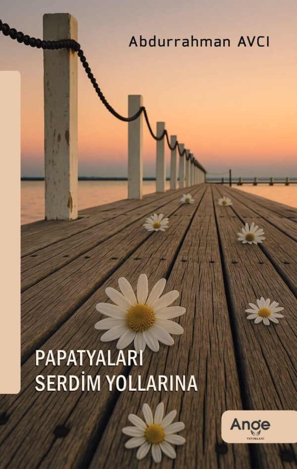 Papatyaları Serdim Yollarına - Abdurrahman Avcı
