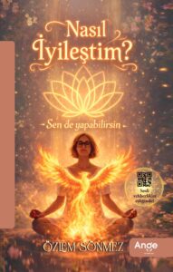 Nasıl İyileştim? – Özlem Sönmez