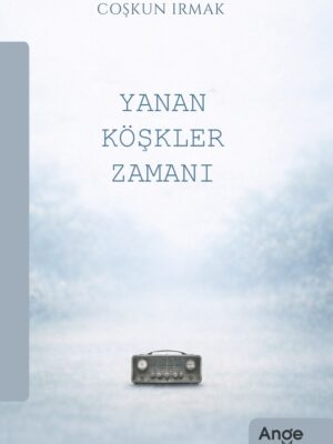 Yanan Köşkler Zamanı - Coşkun Irmak