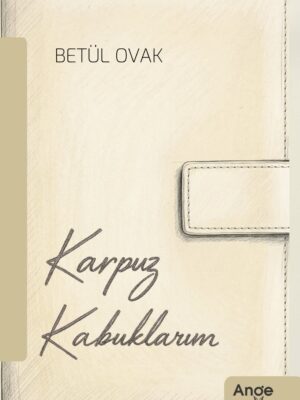 Karpuz Kabuklarım - Betül Ovak