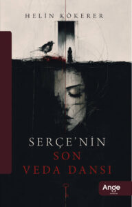 Serçe’nin Son Veda Dansı – Helin Kökerer