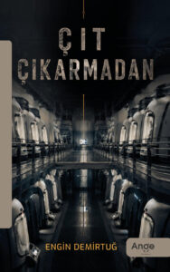 Çıt Çıkarmadan – Engin Demirtuğ