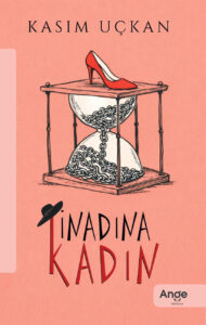 İnadına Kadın – Kasım Uçkan