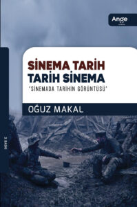 Sinema Tarih, Tarih Sinema – Oğuz Makal